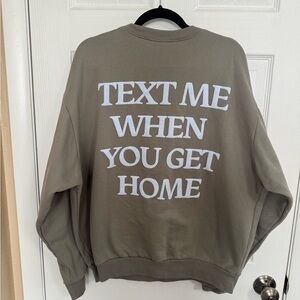 LONELY GHOST Olive Green "TEXT ME WHEN YOU GET HOME" Graphic Sweatshirt